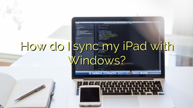 How do I sync my iPad with Windows?