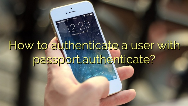 how-to-authenticate-a-user-with-passport-authenticate-efficient-software-tutorials