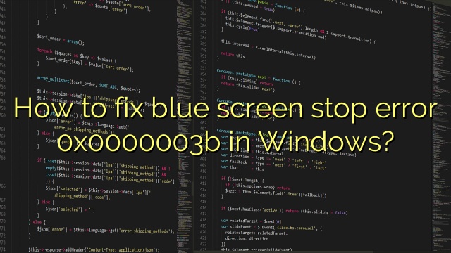 How to fix blue screen stop error 0x0000003b in Windows?