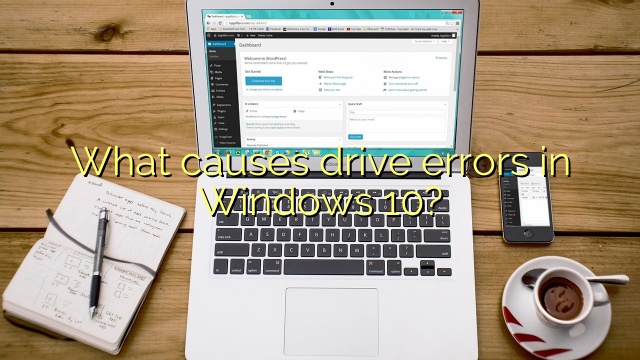 What causes drive errors in Windows 10?