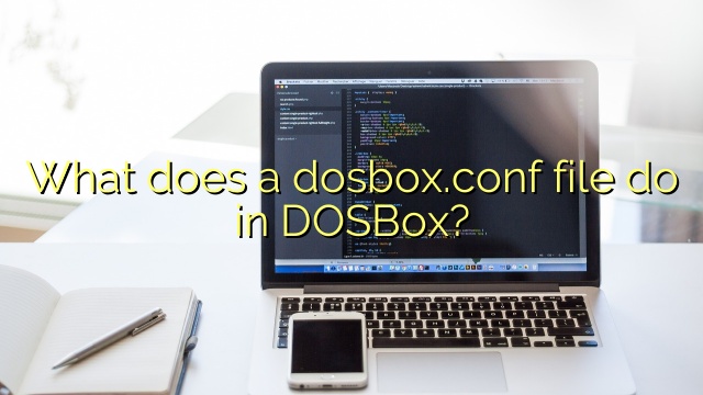 What does a dosbox.conf file do in DOSBox?