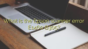 What is the Epson scanner error E1460 B305? - Efficient Software Tutorials